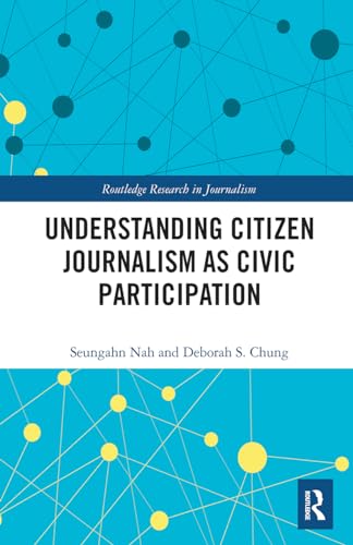 Beispielbild fr Understanding Citizen Journalism as Civic Participation zum Verkauf von Blackwell's