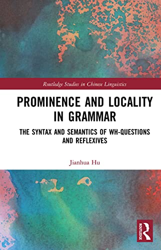 Stock image for Prominence and Locality in Grammar: The Syntax and Semantics of Wh-Questions and Reflexives (Routledge Studies in Chinese Linguistics) for sale by AwesomeBooks