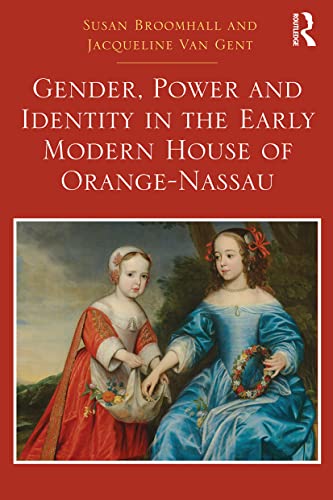 Imagen de archivo de Gender, Power and Identity in the Early Modern House of Orange-Nassau a la venta por Blackwell's