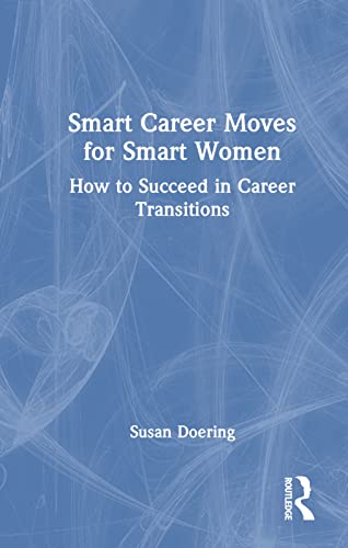 Stock image for Smart Career Moves for Smart Women: How to Succeed in Career Transitions for sale by GF Books, Inc.