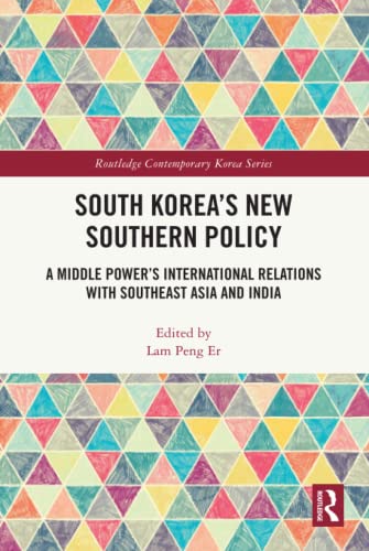 9781032404479: South Korea’s New Southern Policy: A Middle Power’s International Relations with Southeast Asia and India (Routledge Contemporary Korea Series)