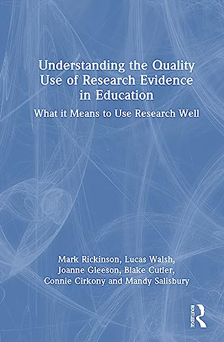 Stock image for Understanding the Quality Use of Research Evidence in Education: What It Means to Use Research Well for sale by Revaluation Books