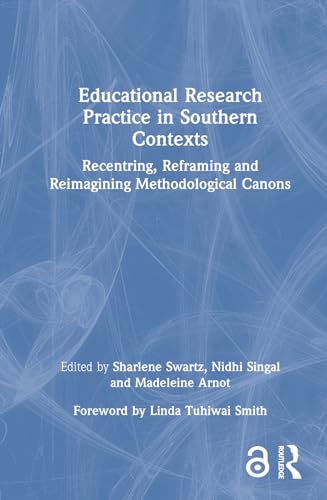 9781032409337: Educational Research Practice in Southern Contexts: Recentring, Reframing and Reimagining Methodological Canons
