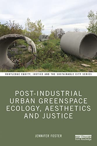 Beispielbild fr Post-Industrial Urban Greenspace Ecology, Aesthetics and Justice zum Verkauf von Blackwell's