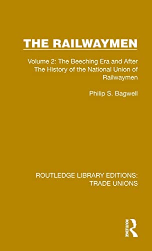 Beispielbild fr The Railwaymen. Volume 2 The Beeching Era and After the History of the National Union of Railwaymen zum Verkauf von Blackwell's