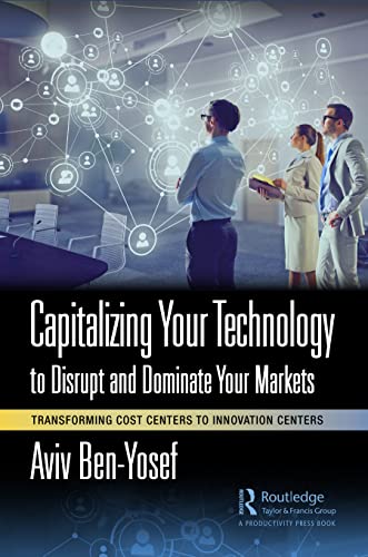 Stock image for Capitalizing Your Technology to Disrupt and Dominate Your Markets for sale by Blackwell's