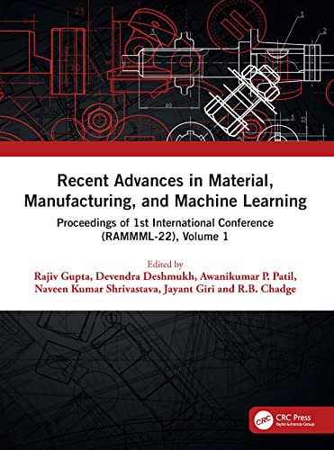 9781032416311: Recent Advances in Material, Manufacturing, and Machine Learning: Proceedings of 1st International Conference (RAMMML-22), Volume 1