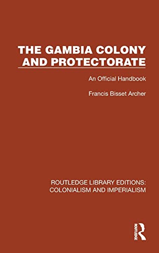 9781032421735: The Gambia Colony and Protectorate: An Official Handbook (Routledge Library Editions: Colonialism and Imperialism)