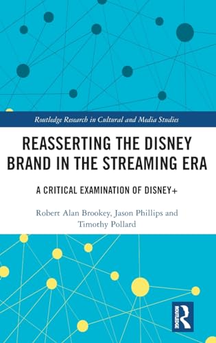 9781032422350: Reasserting the Disney Brand in the Streaming Era: A Critical Examination of Disney+ (Routledge Research in Cultural and Media Studies)