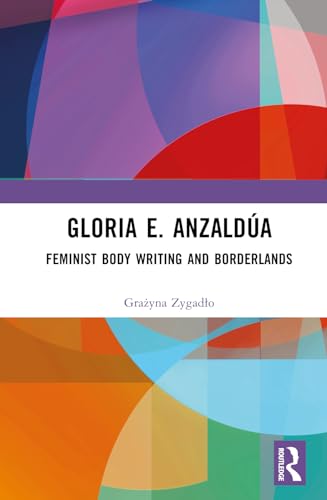 Stock image for Gloria E. Anzalda : Feminist Body Writing and Borderlands for sale by GreatBookPrices