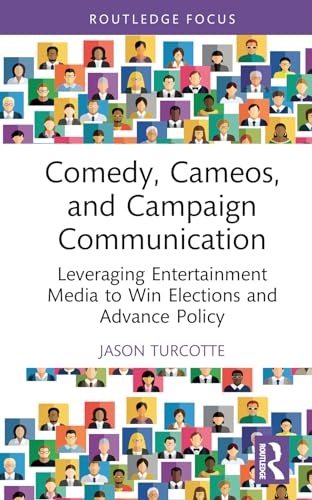 Beispielbild fr Comedy, Cameos, and Campaign Communication: Leveraging Entertainment Media to Win Elections and Advance Policy (Routledge Studies in Media, Communication, and Politics) zum Verkauf von Monster Bookshop