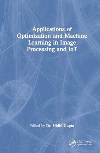 Beispielbild fr Applications of Optimization and Machine Learning in Image Processing and Iot zum Verkauf von GreatBookPrices