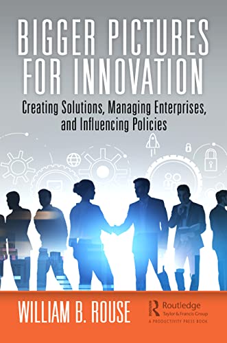 Stock image for Bigger Pictures for Innovation : Creating Solutions, Managing Enterprises, and Influencing Policies for sale by GreatBookPrices