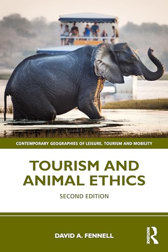 9781032431826: Tourism and Animal Ethics (Contemporary Geographies of Leisure, Tourism and Mobility)