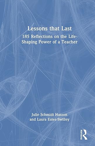 Imagen de archivo de Lessons that Last: 185 Reflections on the Life-Shaping Power of a Teacher a la venta por THE SAINT BOOKSTORE