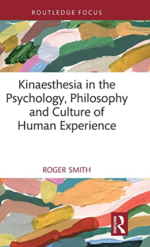 Stock image for Kinaesthesia in the Psychology, Philosophy and Culture of Human Experience for sale by Blackwell's