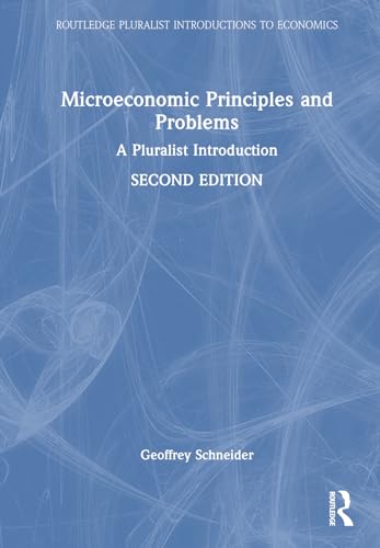 9781032436920: Microeconomic Principles and Problems: A Pluralist Introduction (Routledge Pluralist Introductions to Economics)