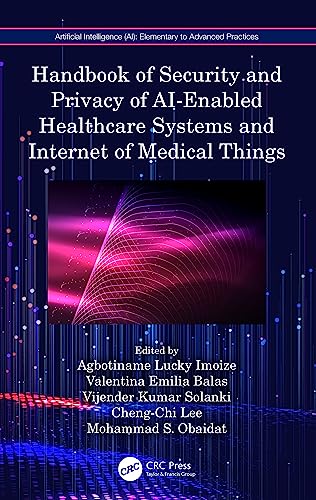 Beispielbild fr HANDBOOK OF SECURITY AND PRIVACY OF AI ENABLED HEALTHCARE SYSTEMS AND INTERNET OF MEDICAL THINGS (HB 2024) zum Verkauf von Basi6 International