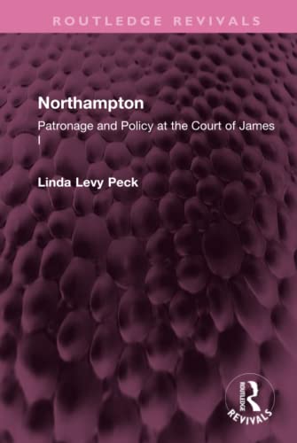 9781032440958: Northampton: Patronage and Policy at the Court of James I (Routledge Revivals)
