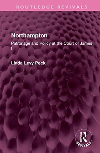 9781032440958: Northampton: Patronage and Policy at the Court of James I