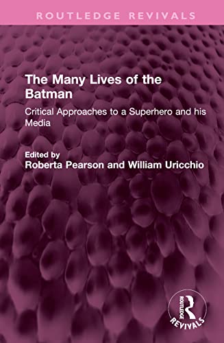 9781032441030: The Many Lives of the Batman: Critical Approaches to a Superhero and his Media (Routledge Revivals)