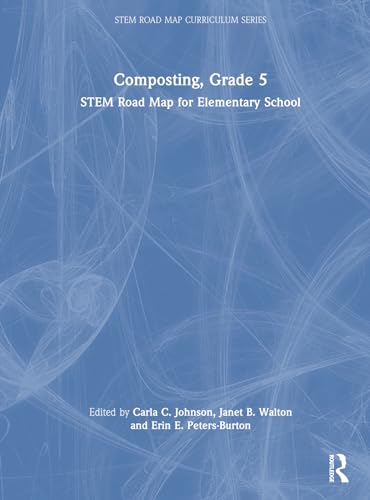 9781032441603: Composting, Grade 5: STEM Road Map for Elementary School (STEM Road Map Curriculum Series)