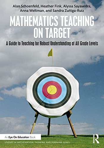 9781032441672: Mathematics Teaching On Target: A Guide to Teaching for Robust Understanding at All Grade Levels (Studies in Mathematical Thinking and Learning Series)