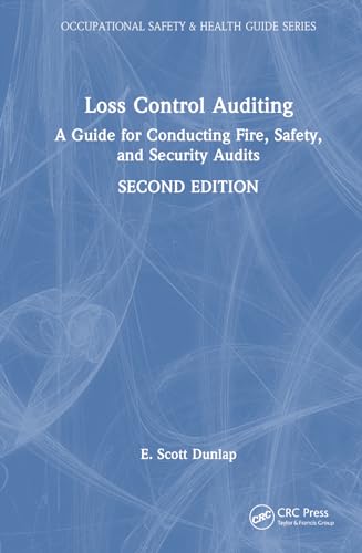 9781032442938: Loss Control Auditing: A Guide for Conducting Fire, Safety, and Security Audits (Occupational Safety & Health Guide Series)