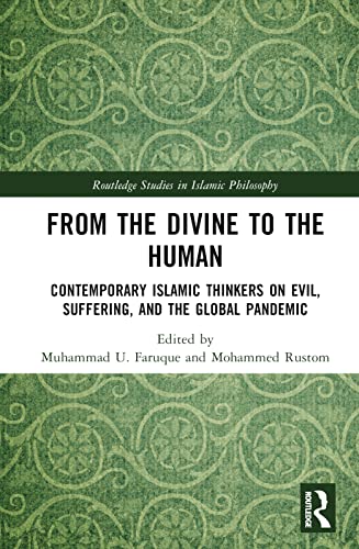 Stock image for From the Divine to the Human : Contemporary Islamic Thinkers on Evil, Suffering, and the Global Pandemic for sale by GreatBookPrices