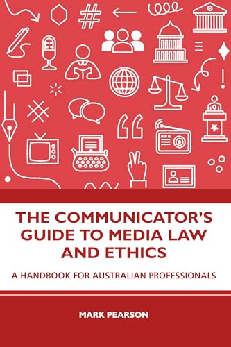 9781032445571: The Communicator's Guide to Media Law and Ethics: A Handbook for Australian Professionals