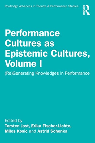 Beispielbild fr Performance Cultures as Epistemic Cultures. Volume I (Re)generating Knowledges in Performance zum Verkauf von Blackwell's
