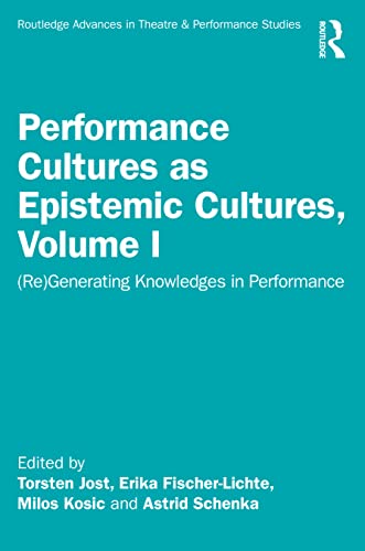 Stock image for Performance Cultures as Epistemic Cultures. Volume I (Re)generating Knowledges in Performance for sale by Blackwell's