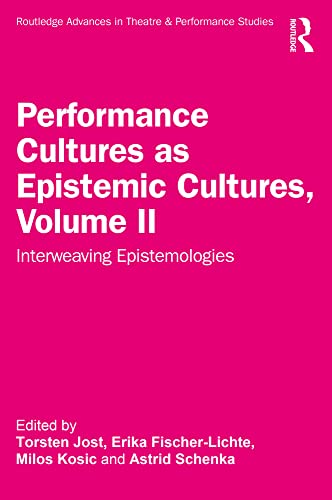 Stock image for Performance Cultures as Epistemic Cultures. Volume II Interweaving Epistemologies for sale by Blackwell's