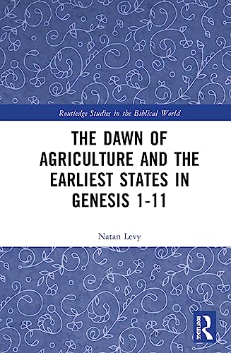 Stock image for The Dawn of Agriculture and the Earliest States in Genesis 1-11 for sale by THE SAINT BOOKSTORE