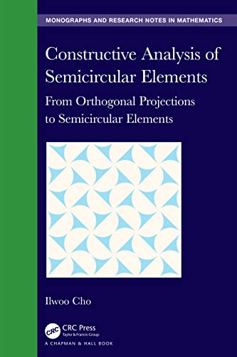 Stock image for Constructive Analysis of Semicircular Elements: From Orthogonal Projections to Semicircular Elements for sale by Revaluation Books