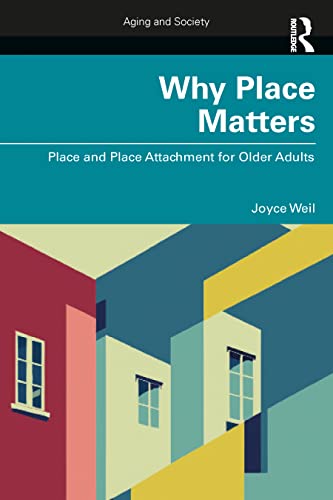Imagen de archivo de Why Place Matters : Place and Place Attachment for Older Adults a la venta por GreatBookPrices