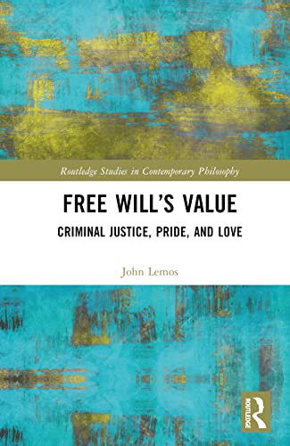 9781032452357: Free Will’s Value: Criminal Justice, Pride, and Love