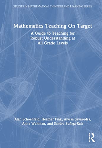 9781032454191: Mathematics Teaching On Target: A Guide to Teaching for Robust Understanding at All Grade Levels (Studies in Mathematical Thinking and Learning Series)