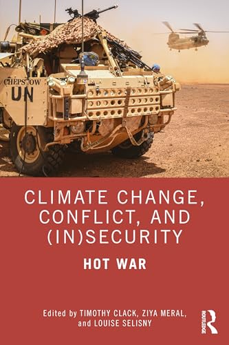 Beispielbild fr Climate Change, Conflict and (In)Security: Hot War (Routledge Advances in Defence Studies) zum Verkauf von WorldofBooks