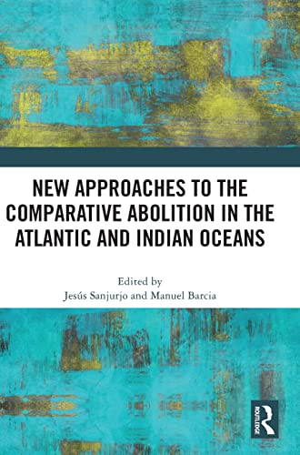 Beispielbild fr New Approaches to the Comparative Abolition in the Atlantic and Indian Oceans zum Verkauf von Blackwell's