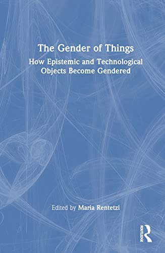 Beispielbild fr The Gender of Things: How Epistemic and Technological Objects Become Gendered zum Verkauf von THE SAINT BOOKSTORE