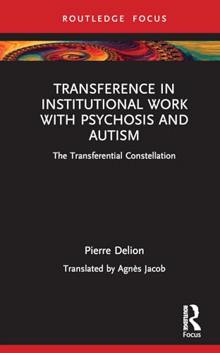 Beispielbild fr Transference in Institutional Work with Psychosis and Autism (Routledge Focus on Mental Health) zum Verkauf von WorldofBooks