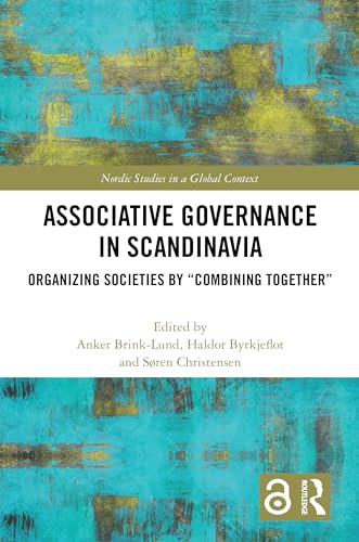 Imagen de archivo de Associative Governance in Scandinavia: Organizing Societies by Combining Together a la venta por THE SAINT BOOKSTORE