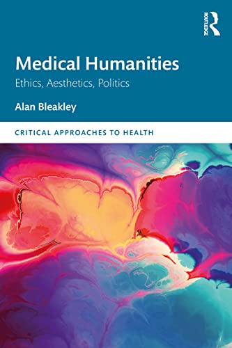 Imagen de archivo de Medical Humanities: Ethics, Aesthetics, Politics a la venta por THE SAINT BOOKSTORE