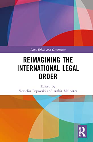 9781032469331: Reimagining the International Legal Order (Law, Ethics and Governance)