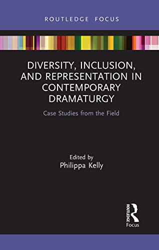 Stock image for Diversity, Inclusion, and Representation in Contemporary Dramaturgy : Case Studies from the Field for sale by GreatBookPrices