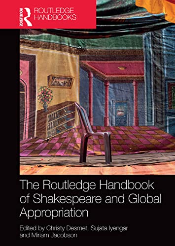 Stock image for The Routledge Handbook of Shakespeare and Global Appropriation (Routledge Literature Handbooks) for sale by GF Books, Inc.