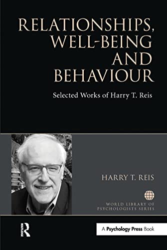 9781032476155: Relationships, Well-Being and Behaviour: Selected works of Harry Reis (World Library of Psychologists)