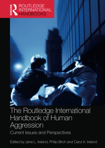 Stock image for The Routledge International Handbook of Human Aggression: Current Issues and Perspectives (Routledge International Handbooks) for sale by Books From California