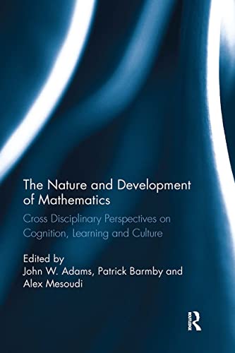 9781032476889: The Nature and Development of Mathematics: Cross Disciplinary Perspectives on Cognition, Learning and Culture